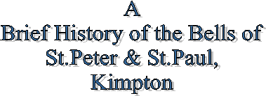 A
Brief History of the Bells of
St.Peter & St.Paul,
Kimpton